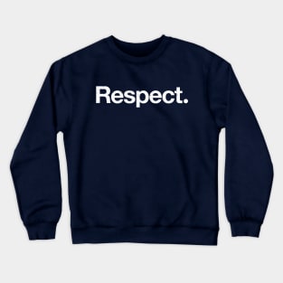 Respect. Crewneck Sweatshirt